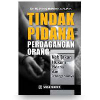 Tindak pidana perdagangan orang : kebijakan hukum pidana dan pencegahannya