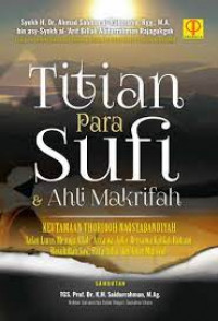 Titian Para Sufi dan Ahli Makrifah : keutamaan thoriqoh naqsyabandiyah, jalan lurus menuju Allah 'Azza wa Jalla bersama kafilah ruhani Rasulullah saw, para aulia dan guru mursyid