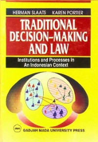 Traditional Decision-Making and Law : Institutions and Processes in an Indonesian Context