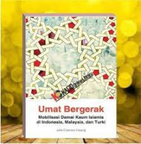Umat bergerak : mobilisasi damai kaum Islamis di Indonesia, Malaysia, dan Turki