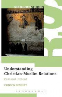 Understanding christian-muslim relation : past and present