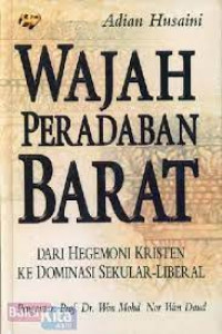 Wajah peradaban barat : dari hegemoni Kristen ke dominasi sekular-liberal
Wajah peradaban barat : dari hegemoni Kristen ke dominasi sekular-liberal