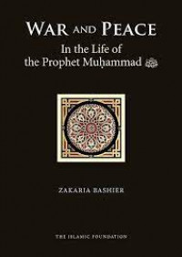War and peace : in the life of the prophet Muhammad SAW