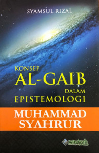 Konsep Al-Gaib dalam epistemologi Muhammad Syahrur