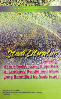 Studi Literatur Tentang Corak Teologi yang Diajarkan di Lembaga Pendidikan Islam yang Berafiliasi ke Arab Saudi