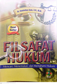 Filsafat Hukum : Mencari, menemukan, dan memahami hukum