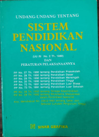 Undang-Undang Tentang Sistem Pendidikan Nasional : (UU RI No. 2 Th. 1989) dan Peratutan Pelaksanaannya