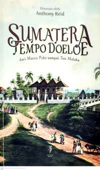 Sumatera Tempo Doeloe : dari Marco Polo sampai Tan Malaka