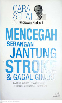 Cara Sehat Mencegah Serangan  Jantungan Stroke dan Gagal Ginjal: Langkah-langkah Preventif agar Terhindar dari Penyakit Mematikan