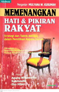 Memenangkan Hati dan Pikiran Rakyat: Strategi dan Taktik Menang dalam Pemilihan Kepala Daerah