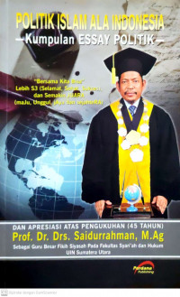 Politik Islam Ala Indonesia: Kumpulan Essay Politik