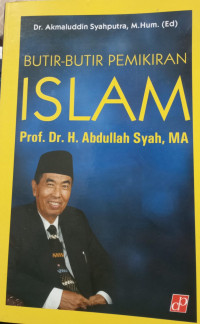 Butir-Butir Pemikiran Islam Prof. Dr. H. Abdullah Syah, MA : (Dalam muzakarah, seminar tausiah dan Lain- Lain)