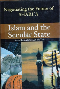 Islam and the Secular State: Negotiating the Future of Shari'a