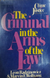 Crime and Justice: The Criminal in the Arms of the Law