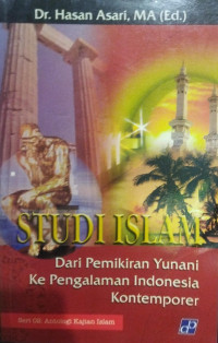 Studi Islam: Dari Pemikiran Yunani Ke Pengalaman Indonesia Kontemporer