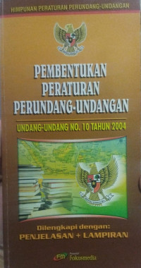 Pembentukan Peraturan Perundang-Undangan : Undang-undangan No. 10 tahun 2004