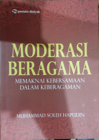 Moderasi Beragama : Memaknai Kebersamaan dalam Keberagaman