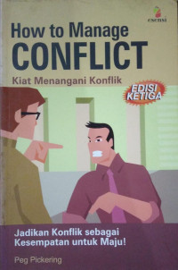 How To Manage Conflict Kiat menanggani Konflik: Jadikan Konflik Sebagai Kesempatan Untuk Maju