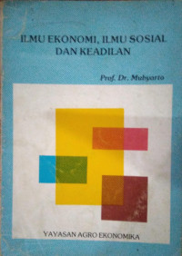 Ilmu Ekonomi, Ilmu Sosial Dan Keadilan : Analisa Trans-Displin Dalam Rangka Mendalami Sistem Ekonomi Pancasila