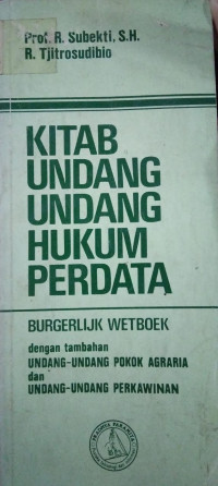 Kitab Undang-Undang Hukum Perdata Burgerlijk Wetboek : Dengan Undang-Undang Pokok Agraria Dan Undang-Undang Perkawinan