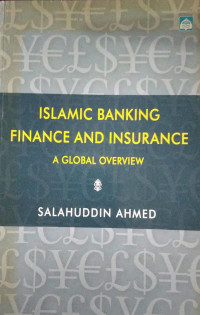 Islamic Banking Finance And Insurance : a global overview