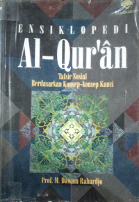 Ensiklopedia Al-Qur'an : Tafsir Sosial Berdasarkan Konsep - Konsep Kunci