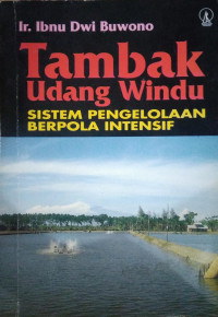 Tambak Udang Windu : Sistem Pengelolahan Berpola Intensif