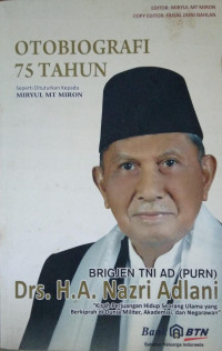 Otobiografi 75 Tahun  Brigjen TNI AD (PURN) Drs. H. A. Nazri Adlani