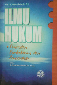 Ilmu Hukum : Pencarian Pembebasan dan Pencerahan