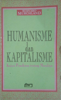 Humanisme dan Kapitalisme : Kajian Pemikiran tentang Moralitas