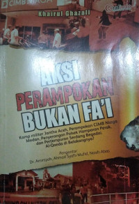 Aksi Perampokan Bukan Fa'i : Komp Militer Jantho Aceh, Perampokan CIMB Niaga Medan, Penyerangan Hamparan Perak, dan Pertempuran Serdang Begadai. Al- Qaeda di Belakangnya?