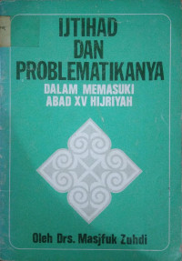 Ijtihad dan Problematikanya Dalam Memasuki Abad XV Hijriyah