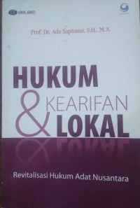 Hukum Dan Kearifan Lokal : Revitalisasi Hukum Adat Nusantara