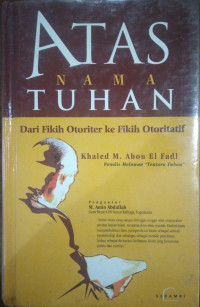 Atas Nama Tuhan : Dari Fikih Otoriter Ke Fikih Otoritatif