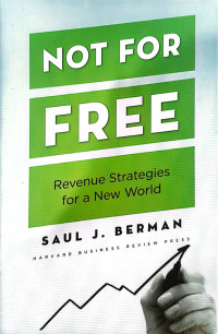 Not for Free : Revenue Strategies for a New World