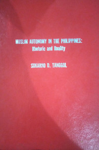 Muslim Autonomy In The Philippines : Rhetoric And Reality