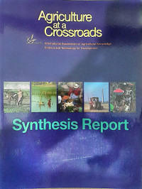 Synthesis Report : A Synthesis of the Global and Sub-Global IAASTD Report