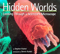 Hidden Worlds : Looking Throungh a Scientist's Microscope