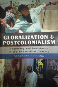 Globalization And Postcolonialism :   Hegemony And Resistance In The Twenty - First Century