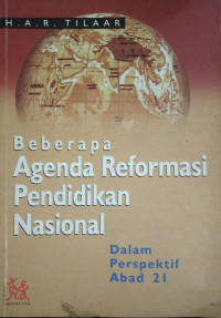 Beberapa Agenda Reformasi Pendidikan Nasional : Dalam Perspektif Abad 21