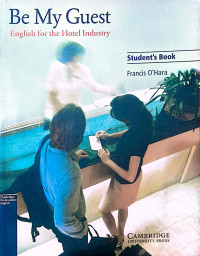 Be My Guest : English for the Hotel Industry