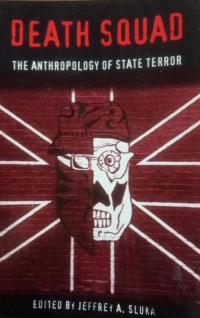 Death Squad : The Antthropology Of StateTerror