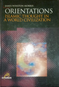 Orientations Islamic Thought In a World Civilisation