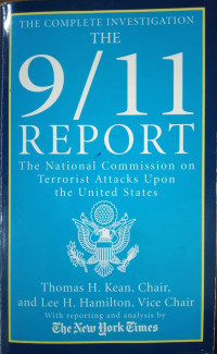 The 9/11 Report : The National Commission On Terrorist Attack Upon The United States