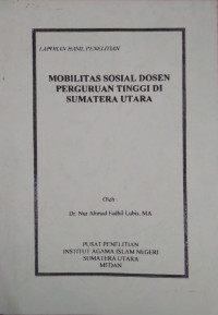 Laporan Hasil Penelitian : Mobilitas Sosial Dosen Perguruan Tinggi di Sumatera