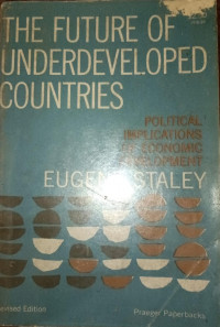 The Future Of Underdeveloped Countries : Political Implications Of Economic Development