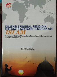 Dimensi Spiritual Pendidik Dalam Pemikiran Pendidikan Islam: Relevansi Spiritualitas Dalam Perwujudan Kompetensi Keperibadian Guru