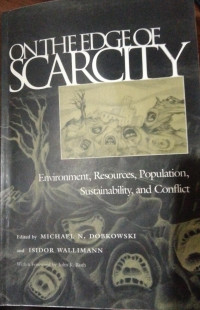 On The Edge Of Scarcity : Environment, Resource, Population, Sustainabillity, And Conflict