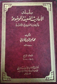 Image of Silsilah Al-Ahadits Al-Dha'ifah wa Al-Maudhu'ah wa Atsaruha Al-Say'u fi Al-Ummah Jilid 4