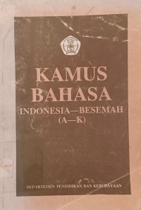 Image of KAMUS BAHASA : Indonesia - Besemah (A-K)